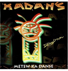 Kadan's - Metew Ka Danse