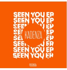 Kadenza - Seen You EP