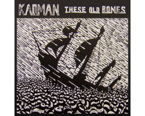 Kadman - These Old Bones