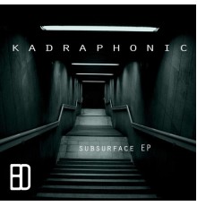 Kadraphonic - Subsurface EP (Original Mix)