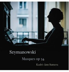 Kadri-Ann Sumera - Szymanowski: Masques, Op. 34