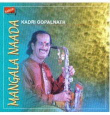 Kadri Gopalnath - Mangala Naada (Live)