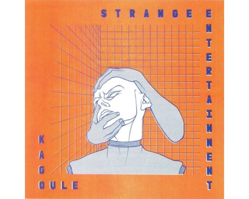 Kagoule - Strange Entertainment