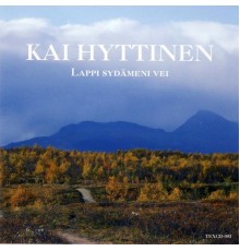 Kai Hyttinen - Lappi sydämeni vei