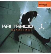 Kai Tracid - Too Many Times