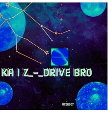 Kai. Z - Drive Bro