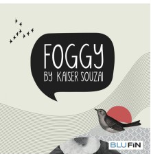 Kaiser Souzai - Foggy