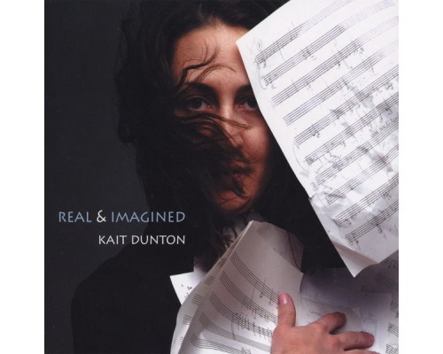 Kait Dunton - Real & Imagined