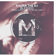 Kaizer The DJ - Blessed