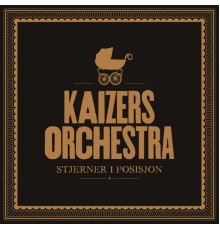 Kaizers Orchestra - Stjerner i posisjon