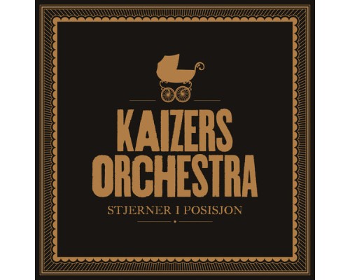 Kaizers Orchestra - Stjerner i posisjon