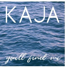 Kaja - You'll Find Me