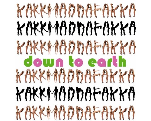 Kakkmaddafakka - Down to Earth