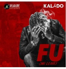 Kalado - Fu (Mi Leave)