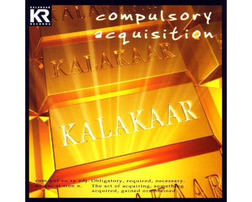 Kalakaar - Compulsory Acquisition