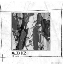 Kalden Bess - 10, Pt. 2