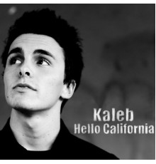 Kaleb - Hello California