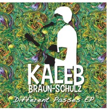 Kaleb Braun-Schulz - Different Passes EP