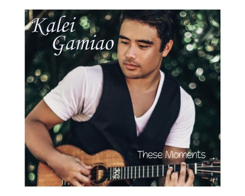 Kalei Gamiao - These Moments