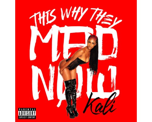 Kali - This Why They Mad Now