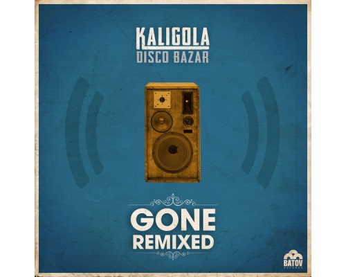 Kaligola Disco Bazar - Gone Remixed