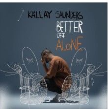 Kallay Saunders - Better off Alone