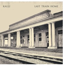 Kalli - Last Train Home