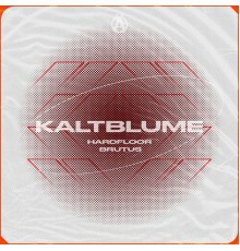 Kaltblume - Hardfloor Brutus EP