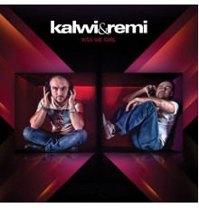 Kalwi & Remi - Kiss Me Girl