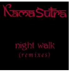 Kamasutra - Night Walk ( Remixes )