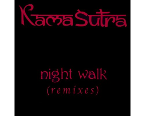 Kamasutra - Night Walk ( Remixes )