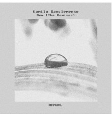 Kamilo Sanclemente - Dew (The Remixes)