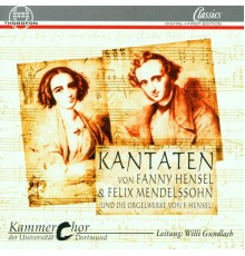 Kammerchor der Universität Dortmund, Willi Gundlach, Martin Rost - Hensel & Mendelssohn: Kantaten