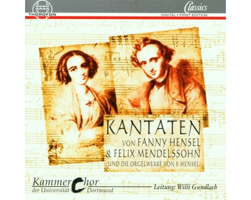 Kammerchor der Universität Dortmund, Willi Gundlach, Martin Rost - Hensel & Mendelssohn: Kantaten Kammerchor der Universität Dortmund, Willi Gundlach, Martin Rost - Hensel & Mendelssohn: Kantaten