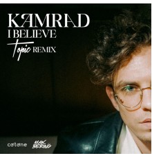 Kamrad - I Believe (Topic Remix)