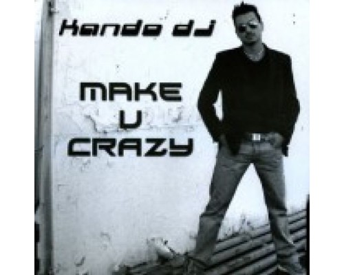 Kando DJ - Make U Crazy