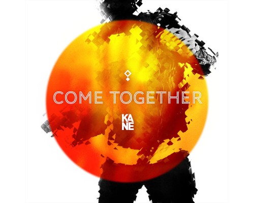 Kane - Come Together