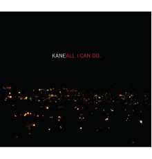 Kane - All I Can Do