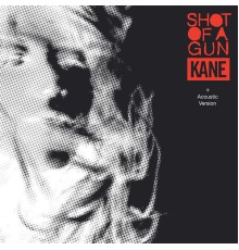 Kane - Shot Of A Gun