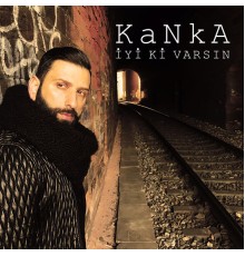 Kanka - İyi Ki Varsın