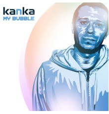 Kanka - My Bubble