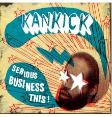 Kankick - SERIOUS BUSINESS THIS!