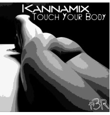 Kannamix - Touch Your Body