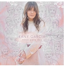 Kany Garcia - Mesa Para Dos