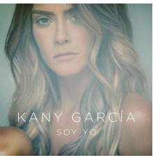 Kany Garcia - Soy Yo