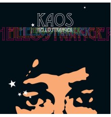 Kaos - Hello Stranger