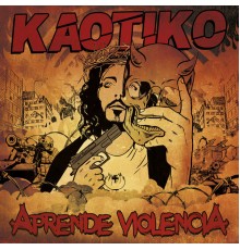 Kaotiko - Aprende Violencia