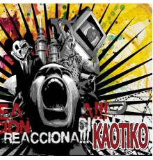 Kaotiko - Reacciona!!!