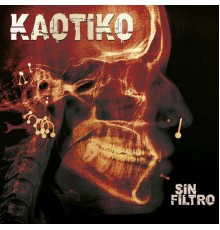 Kaotiko - Sin Filtro