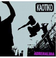 Kaotiko - Adrenalina